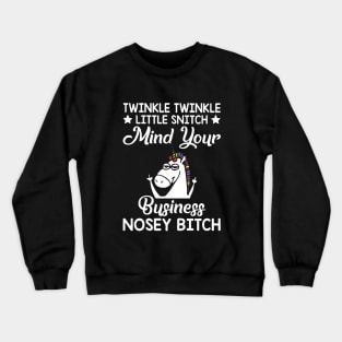 Twinkle Twinkle Little Snitch Mind Your Business Nosey Bitch Unicorn Crewneck Sweatshirt